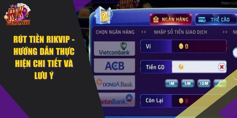 Quy Trình Rút Tiền RIKVIP và những chú ý